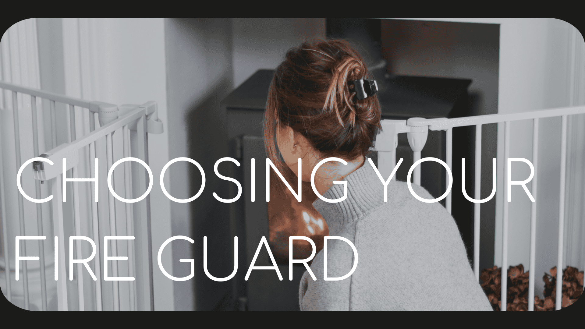 Choosing Your Fire Guard