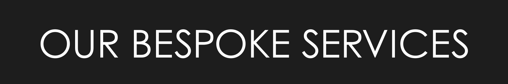 OUR_BESPOKE_SERVICES